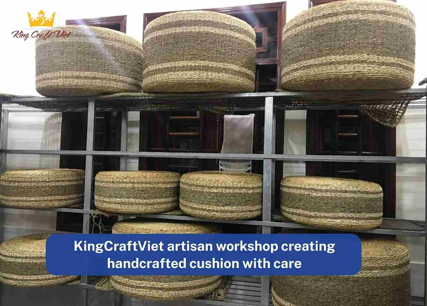 KingCraftViet artisan workshop creating handcrafted cushion with care